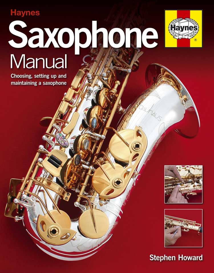 The New Haynes Saxophone Manual By Stephen Howard